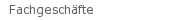 Fachgesch�fte